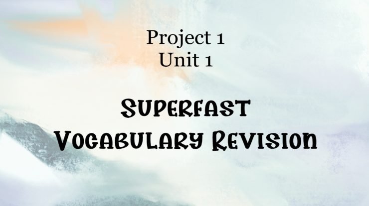 Superfast Vocabulary Revision Project 1 Unit 1