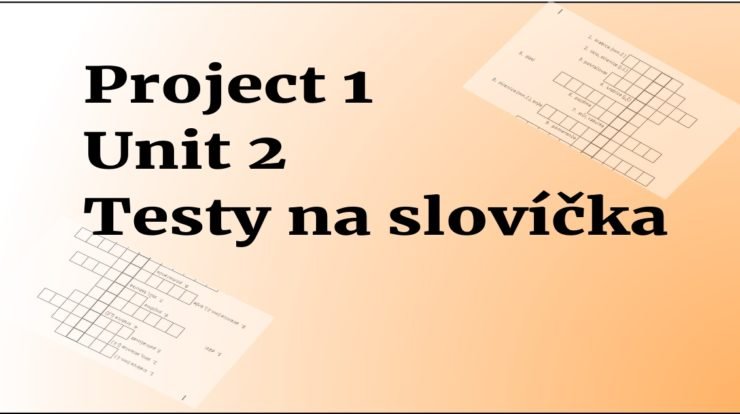 project 1 Unit 2 testy na slovíčka